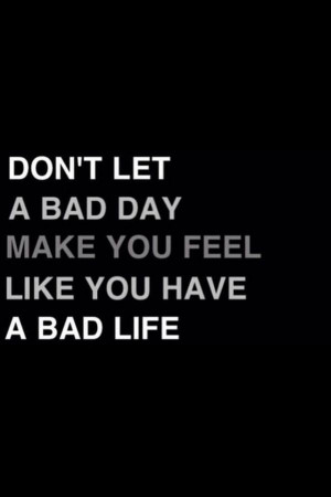 Bad day quotes, meaningful, deep, sayings, bad life