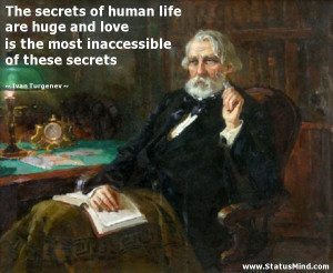 ... inaccessible of these secrets - Ivan Turgenev Quotes - StatusMind.com