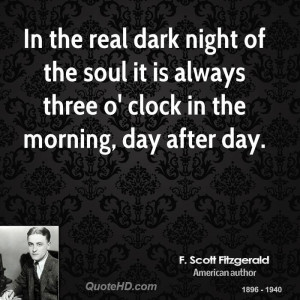 ... dark night of the soul it is always three o' clock in the morning, day