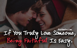 Love Quotes | Truly Love Someone Being Faithful Love Quotes | Truly ...