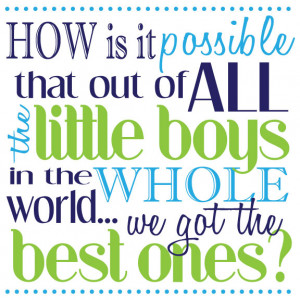 ... quote i think its so cute good thing we are having all boys right i