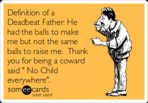 Deadbeat Dads Someecards A deadbeat father: he had