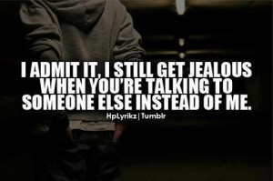 Admit It,I Still Get Jealous When You’re Talking To Someone Else ...