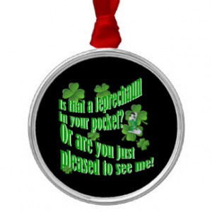 Is that a leprechaun in your pocket round metal christmas ornament