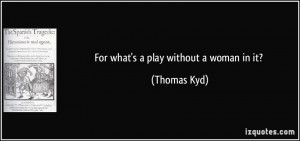 More Thomas Kyd Quotes