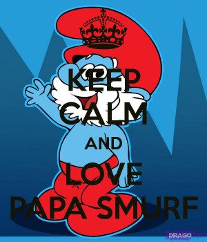 keep calm and love papa smurf