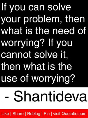 ... it then what is the use of worrying shantideva # quotes # quotations