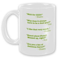 Psych Quote Mug- This better be in my cabinet next time I look!