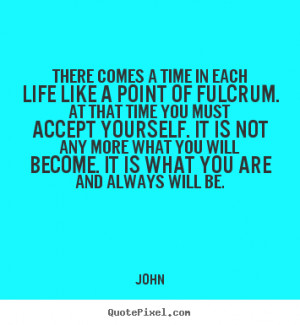 There Comes a Time in Your Life Quotes