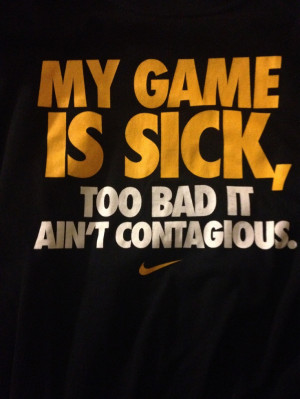 Nike Basketball Sayings Quotes Got to luv nike sayings.