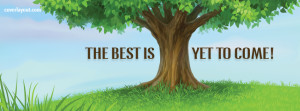 The Best Is Yet To Come Facebook Cover Layout