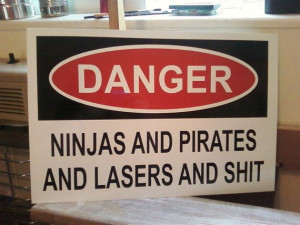 Warning Sign Pirates and Ninjas and Lasers and Shit by Theerin, $22.00