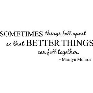 ... better things can fall together Marilyn Monroe wall art wall sayings