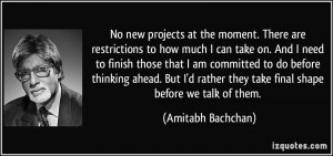 No new projects at the moment. There are restrictions to how much I ...