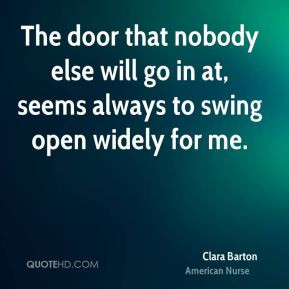 The door that nobody else will go in at, seems always to swing open ...