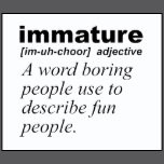 immature definition funny t shirt funny shirts we have them if you re ...