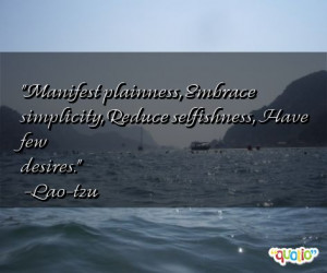 Manifest plainness , Embrace simplicity , Reduce selfishness , Have ...
