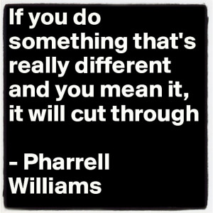 Pharrell Williams is the man! #lifequotes #dailyinspiration #djlife