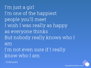 just a girl I'm one of the happiest people you'll meet I wish I ...