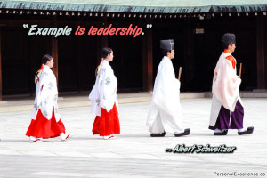 Inspirational Quote: “Example is leadership.” ~ Albert Schweitzer