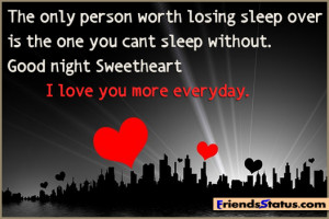 ... you can t sleep without good night sweetheart i love you more everyday