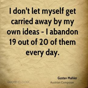 don't let myself get carried away by my own ideas - I abandon 19 out ...