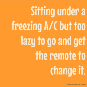 Sitting under a freezing A/C but too lazy to go and get the remote to ...
