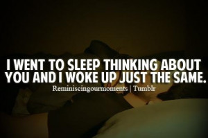 ... to sleep thinking about you and i woke up just the same flirt quote