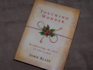 this book entitled Touching Wonder, Recapturing the Awe of Christmas ...