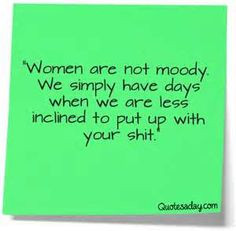 Image detail for -Women Are Not Moody | Quotes A Day