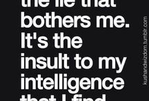 dont insult my intelligence / by Maureen Lowther
