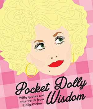 of Dolly is explored in the book Pocket Dolly Wisdom: “Witty Quotes ...