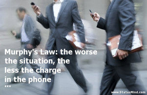 Murphy’s Law: the worse the situation, the less the charge in the ...