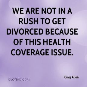 We are not in a rush to get divorced because of this health coverage ...