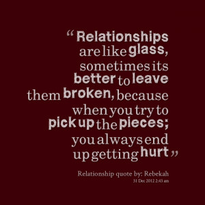 : relationships are like glbeeeeeep, sometimes its better to leave ...