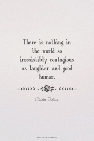 ... and good humor. Charles Dickens | #laughter, #quote, #charlesdickens