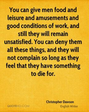 You can deny them all these things and they will notplain so long