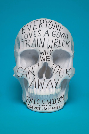 ... GOOD TRAIN WRECK by Eric G. Wilson: Book Review [The Ryan Dixon Line
