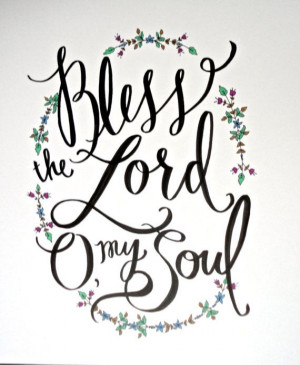 Bless the Lord O My Soul Hand Lettered Quote- Original Artwork via The ...