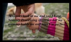 Sensory Processing Disorder Parent Support. SPD quotes. More