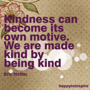 Quote of the Day: We are made kind by being kind