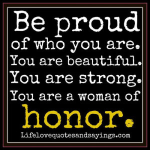 Be Proud Of Who You Are.. | Love Quotes And Sayings
