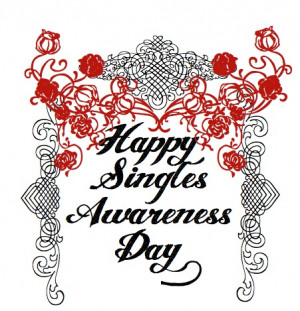 Happy Singles Awareness Day!