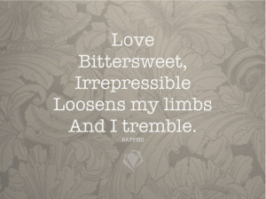 ... Loosens my limbs And I temble. - Sappho #love #romance #quote #quotes