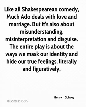 Like all Shakespearean comedy, Much Ado deals with love and marriage ...