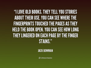 quote-Jack-Bowman-i-love-old-books-they-tell-you-225368.png