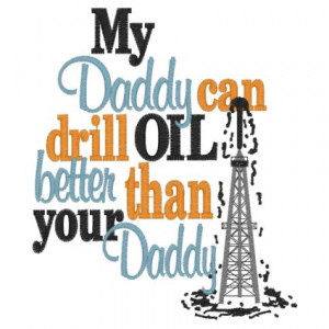 Oil field (6) Daddy Drill Better 5x7