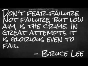 Don’t Fear Failure ~ Fear Quote