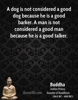 good dog because he is a good barker. A man is not considered a good ...