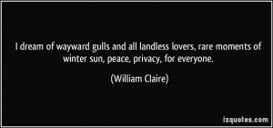 ... moments of winter sun, peace, privacy, for everyone. - William Claire